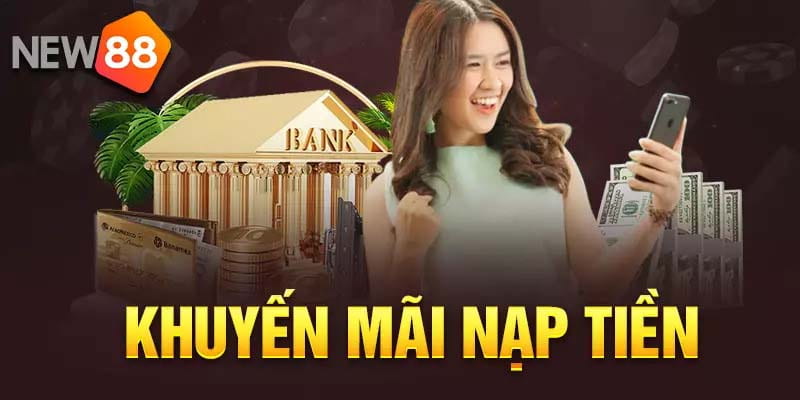 Ưu đãi hấp dẫn khi đăng ký và nạp tiền tại New88